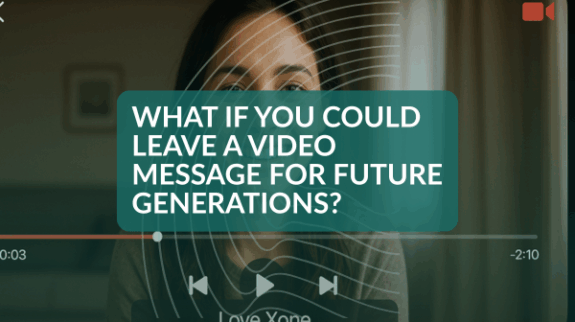 What If You Could Leave a Video Message for Future Generations