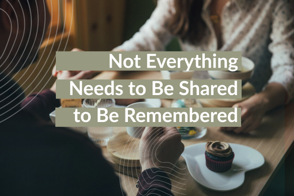 Not Everything Needs to Be Shared to Be Remembered