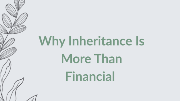 Why Inheritance Is More Than Financial